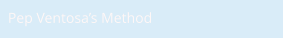 Pep Ventosa’s Method