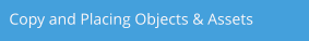 Copy and Placing Objects & Assets