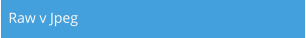 Raw v Jpeg