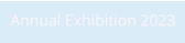 Annual Exhibition 2023