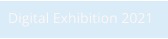 Digital Exhibition 2021