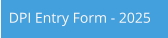 DPI Entry Form - 2025