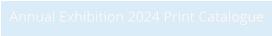 Annual Exhibition 2024 Print Catalogue