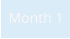 Month 1