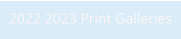 2022 2023 Print Galleries