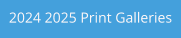 2024 2025 Print Galleries