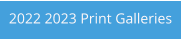 2022 2023 Print Galleries