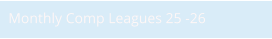 Monthly Comp Leagues 25 -26