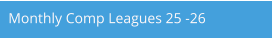 Monthly Comp Leagues 25 -26