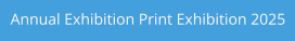 Annual Exhibition Print Exhibition 2025