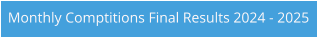 Monthly Comptitions Final Results 2024 - 2025