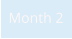 Month 2