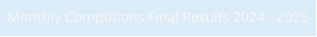 Monthly Comptitions Final Results 2024 - 2025