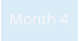Month 4