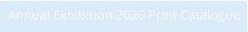 Annual Exhibition 2026 Print Catalogue