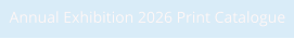 Annual Exhibition 2026 Print Catalogue